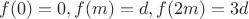 $f(0)=0,f(m)=d,f(2m)=3d$