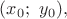 $(x_0;\ y_0),$