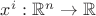 $x^i : \mathbb{R}^n \to \mathbb{R}$