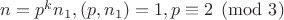 $n=p^kn_1,(p,n_1)=1,p\equiv2\pmod3$