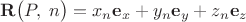 $$\mathbf{R}\bigl(P,\;n\bigr)=x_n\mathbf{e}_x+y_n\mathbf{e}_y+z_n\mathbf{e}_z$$