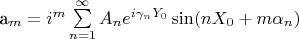 a_m=i^m\sum\limits_{n=1}^{\infty}A_ne^{i\gamma_nY_0}\sin(nX_0+m\alpha_n)