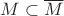 $M\subset \overline{M}$