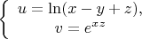 \[
\left\{ {\begin{array}{*{20}c}
   {u = \ln (x - y + z),}  \\
   {v = e^{xz} }  \\

 \end{array} } \right.
\]