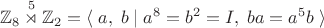 $$\mathbb{Z}_8\overset{5}{\rtimes}\mathbb{Z}_2=\langle\;a,\;b\;|\;a^8=b^2=I,\;ba=a^5b\;\rangle$$