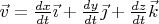$\vec v=\frac{dx}{dt}\vec\imath+\frac{dy}{dt}\vec\jmath+\frac{dz}{dt}\vec k$