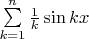 $\sum\limits_{k=1}^n\frac{1}{k} \sin kx$