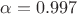 $\alpha=0.997$ $\alpha=0.997$