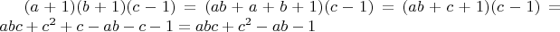 $ (a+1)(b+1)(c-1)=(ab+a+b+1)(c-1)=(ab+c+1)(c-1)= abc+c^2+c-ab-c-1=abc+c^2-ab-1$