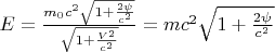 $E=\frac{m_0c^2\sqrt{1+\frac{2\psi}{c^2}}}{\sqrt{1+\frac{V^2}{c^2}}}=mc^2\sqrt{1+\frac{2\psi}{c^2}}$
