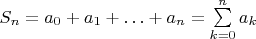 $S_n=a_0+a_1+\ldots+a_n=\sum\limits_{k=0}^{n}a_k$