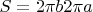$S=2 \pi b 2 \pi a$