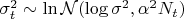 $\sigma ^2_t \sim \ln \mathcal N (\log \sigma ^2 ,\alpha ^2 N_t)$
