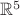 ${\Bbb R}^5$ ${\Bbb R}^5$