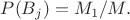 $P(B_j)=M_1/M.$