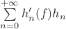 \(\sum\limits_{n=0}^{+\infty}h'_n(f)h_n\)