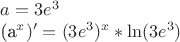 $
a=3e^3

(a^x)' = {({3e^3})^x}*\ln (3e^3)
$
