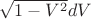 $\sqrt{1-V^2}dV$