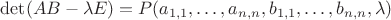 $\mathrm{det}(AB - \lambda E) = P(a_{1,1}, \ldots, a_{n,n}, b_{1,1}, \ldots, b_{n,n}, \lambda)$