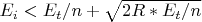 $E_i<E_t/n+\sqrt{2R*E_t/n}$