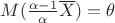 $M(\frac {\alpha - 1} {\alpha} \overline{X})=\theta$