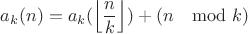 $$a_k(n)=a_k(\left\lfloor\frac{n}{k}\right\rfloor)+(n\mod k)$$