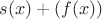 $s(x)+(f(x))$