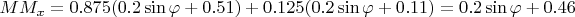 $MM_x=0.875(0.2\sin \varphi+0.51)+0.125(0.2\sin \varphi+0.11)=0.2\sin \varphi+0.46$
