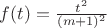 $f(t) = \frac {t^2} {(m+1)^2} $
