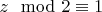 $z\mod 2\equiv 1$