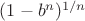 $(1-b^n)^{1/n}$