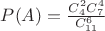 $P(A)=\frac{C_4^2C_7^4}{C_{11}^6}$