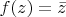 $f(z)=\bar{z}$