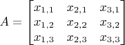 $A=\begin{bmatrix}x_{1,1}&x_{2,1}&x_{3,1}\\x_{1,2}&x_{2,2}&x_{3,2}\\x_{1,3}&x_{2,3}&x_{3,3}\end{bmatrix}$