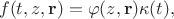 $$f(t,z,\mathbf{r}) = \varphi(z,\mathbf{r}) \kappa(t),$$