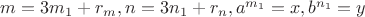 $m=3m_1+r_m, n=3n_1+r_n, a^{m_1}=x, b^{n_1}=y$