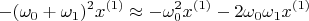 $$-(\omega_0+\omega_1)^2x^{(1)} \approx -\omega_0^2x^{(1)}-2\omega_0\omega_1x^{(1)}$$