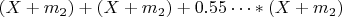 $(X+m_2) +(X+m_2)+0.55&hellip;*(X+m_2) $