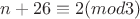 $n+26\equiv  2 (mod 3)$