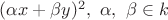 $(\alpha x+ \beta y)^2, \ \alpha, \ \beta \in k$