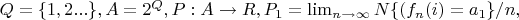 $Q=\{1,2...\},A=2^Q,P:A \to R,P_1=\lim _{n \to \infty} {N\{(f_n(i)=a_1\}/n},$