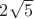 $2\sqrt{5}$