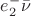$e_{2}^{-}\bar\nu$