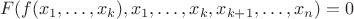 $$ F(f(x_1 , \ldots ,x_k ),x_1 , \ldots ,x_k ,x_{k + 1} , \ldots ,x_n ) = 0 $$