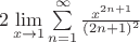 $2\lim\limits_{x\to1}^{}\sum\limits_{n=1}^{\infty}\frac{x^{2n+1}}{(2n+1)^2}$
