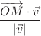 $\dfrac{\overrightarrow{OM}\cdot\vec v}{|\vec v|}$