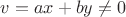 $v=ax+by\ne0$ $v=ax+by\ne0$