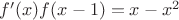 $f'(x)f(x-1) = x - x^2$