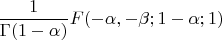 $$\frac1{\Gamma(1-\alpha)}F(-\alpha,-\beta;1-\alpha;1)$$