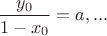 $\dfrac{y_0}{1-x_0}=a,...$